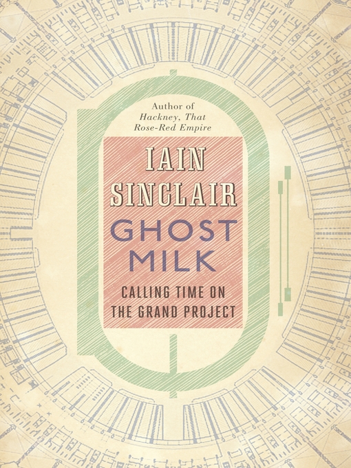 Title details for Ghost Milk by Iain Sinclair - Available